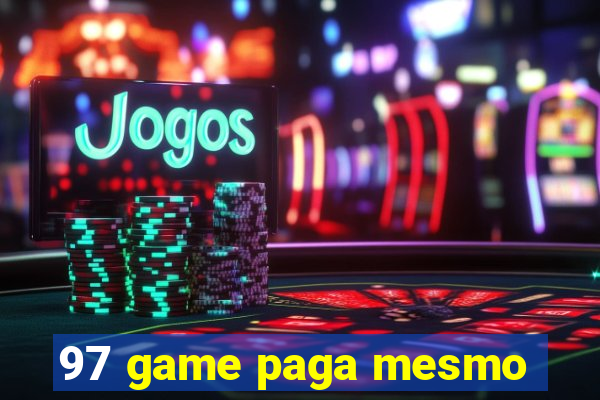 97 game paga mesmo